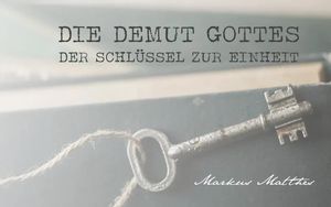 Die Demut Gottes, der Schlüssel zur Einheit