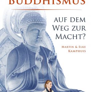 Buddhismus auf dem Weg zur Macht?