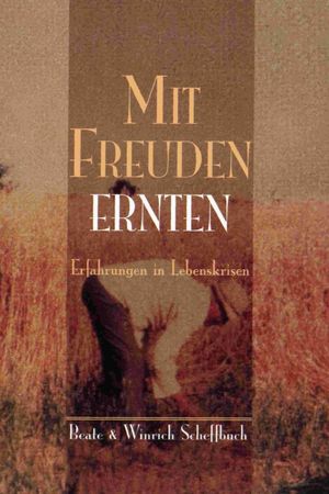 Mit Freuden ernten - Erfahrungen in Lebenskrisen