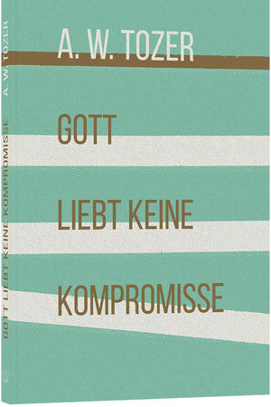 Gott liebt keine Kompromisse
