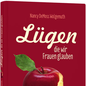 Lügen, die wir Frauen glauben
