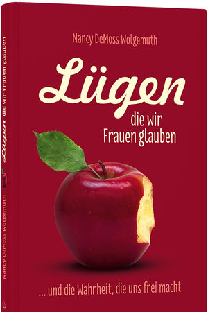 Lügen, die wir Frauen glauben