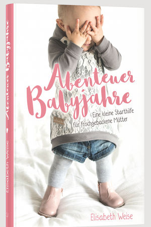 Abenteuer Babyjahre