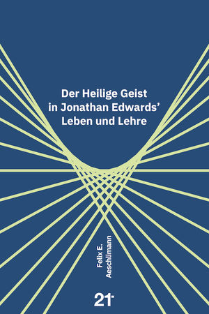 Der Heilige Geist in Jonathan Edwards Leben und Lehre