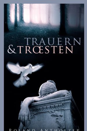 Trauern und Trösten