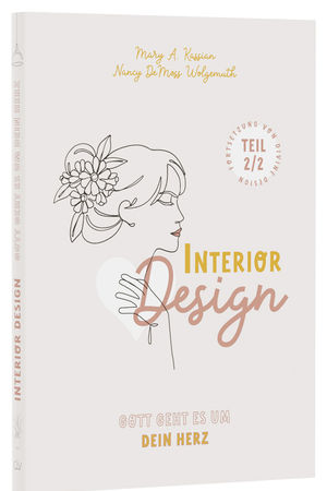 Interior Design – Gott geht es um Dein Herz