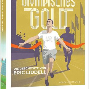 Mehr als olympisches Gold – Die Geschichte von Eric Liddell