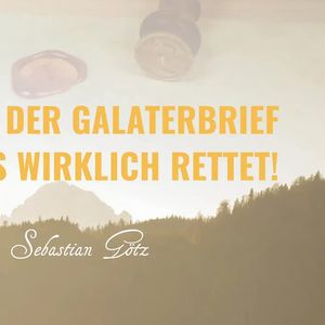 Paulus, der Galaterbrief und was wirklich rettet!