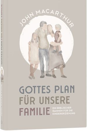 Gottes Plan für unsere Familie
