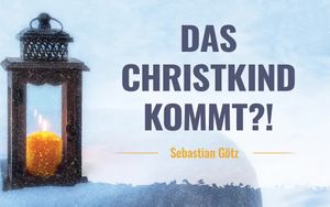 Das Christkind kommt?!
