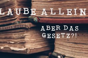 Glaube allein - aber das Gesetz?! | Galater