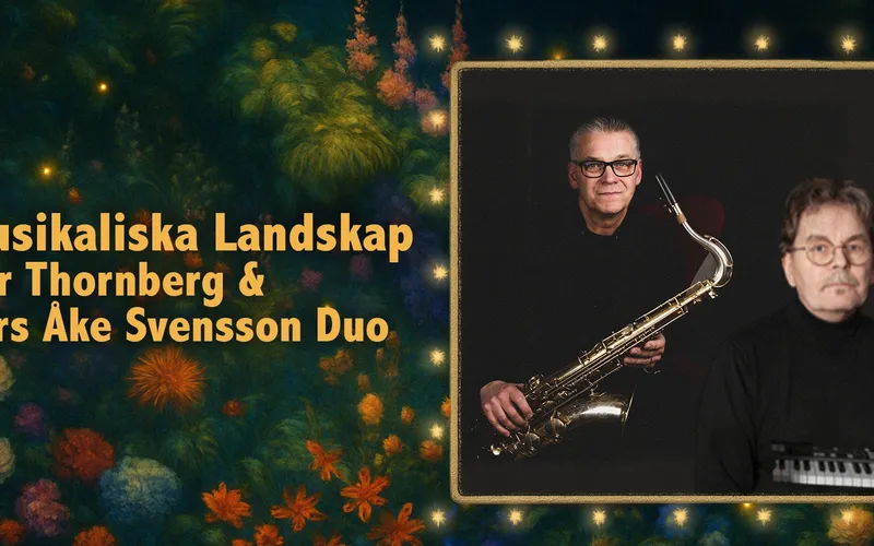 Bildbeskrivning saknas för evenemanget: Musikaliska Landskap med Per Thornberg & Lars Åke Svensson Duo