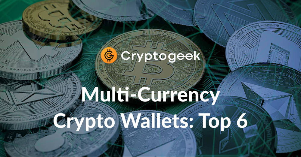 Top 6 Multi-Currency Crypto Wallets 2026 - Ultimate Guide by Cryptogeek