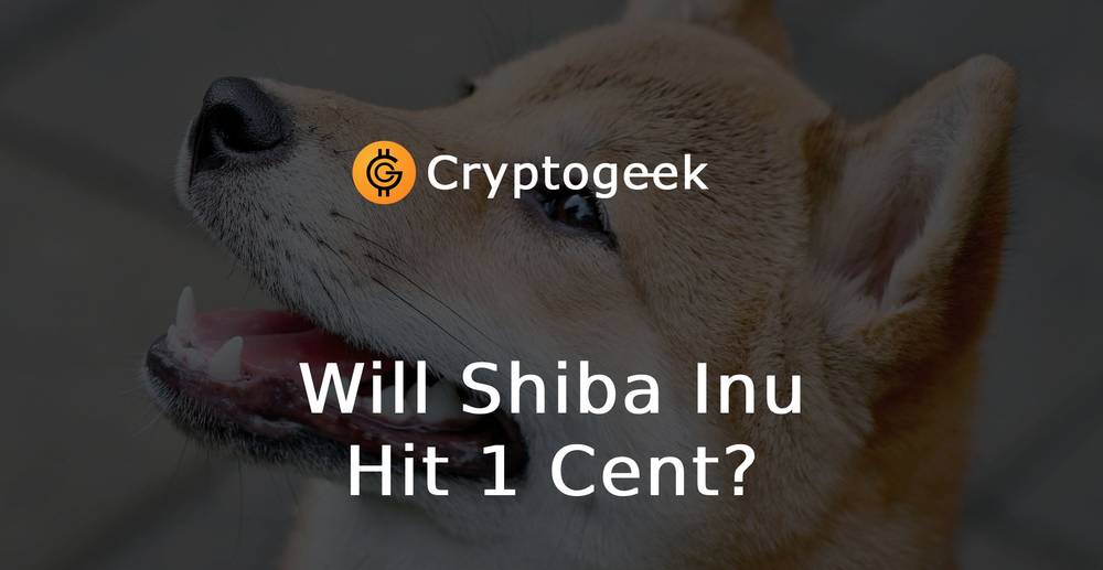 How and When Will Shiba Inu Hit 1 Cent? - Review 2026
