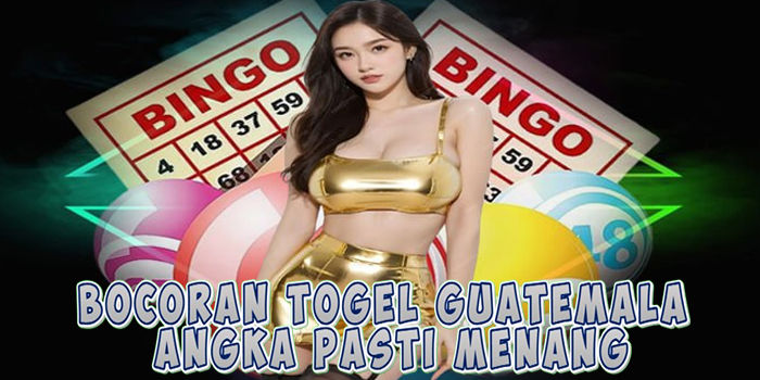  Bocoran Togel Guatemala Angka Pasti Menang