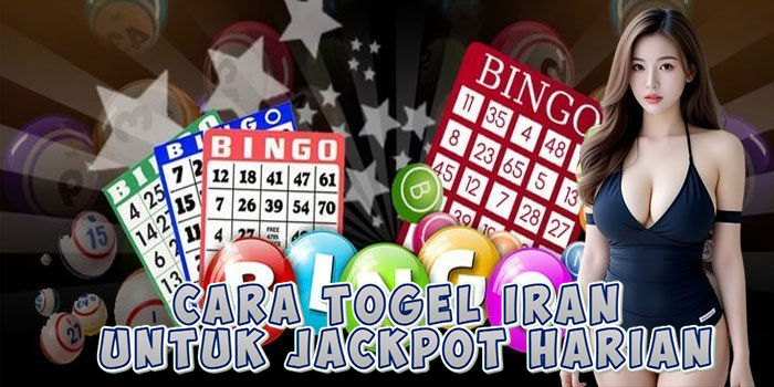 Cara Togel Iran untuk Jackpot Harian