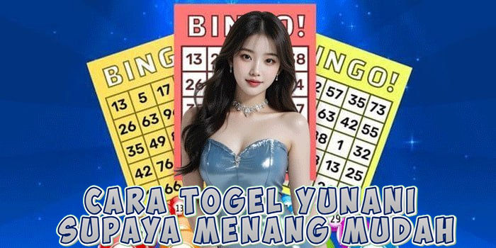 Cara Togel Yunani Supaya Menang Mudah