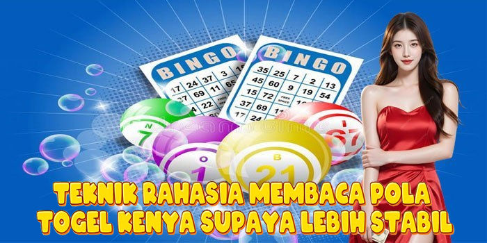 Teknik Rahasia Membaca Pola Togel Kenya Supaya Lebih Stabil