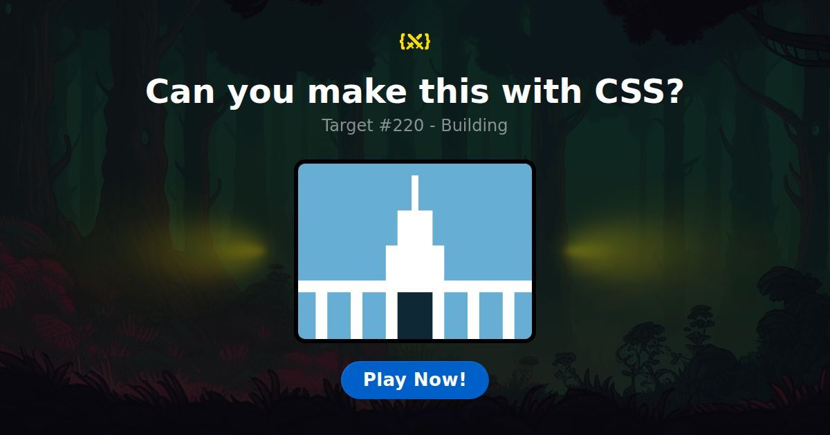 CSS Battle — Target #220: Building