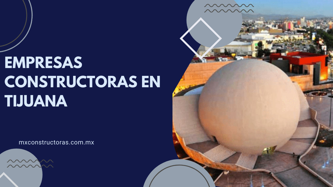 EMPRESAS CONSTRUCTORAS EN  Tijuana