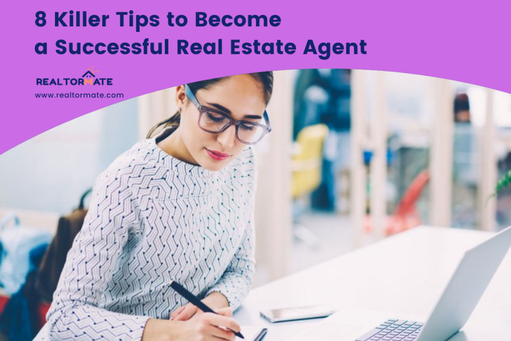 8 Killer Tips to Become a Successful Real Estate Agent