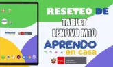 Reseteo de Tablet Lenovo M10 de Aprendo en Casa del MINEDU