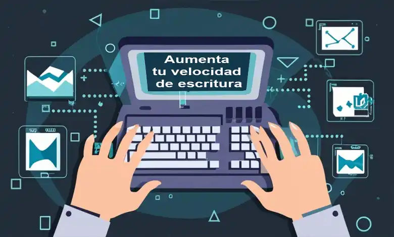 Aumenta tu velocidad de escritura