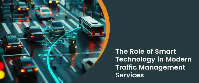 The Role of Smart Technology in Modern Traffic Management Services