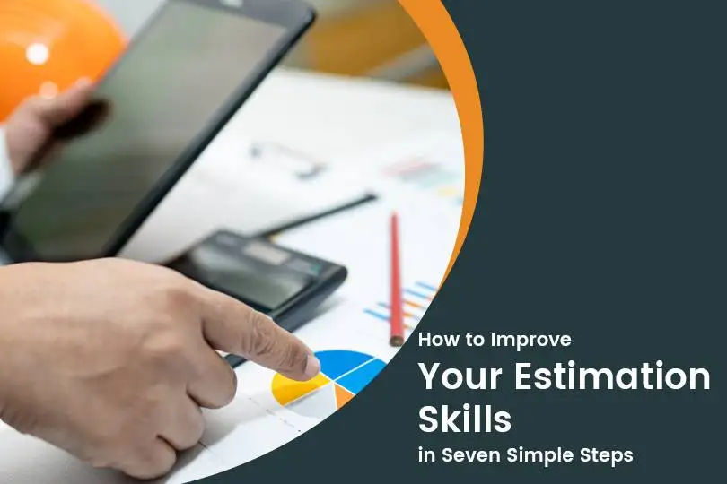 7 Steps to Improve Your Estimation Skills: Leveraging Technology for More Accuracy