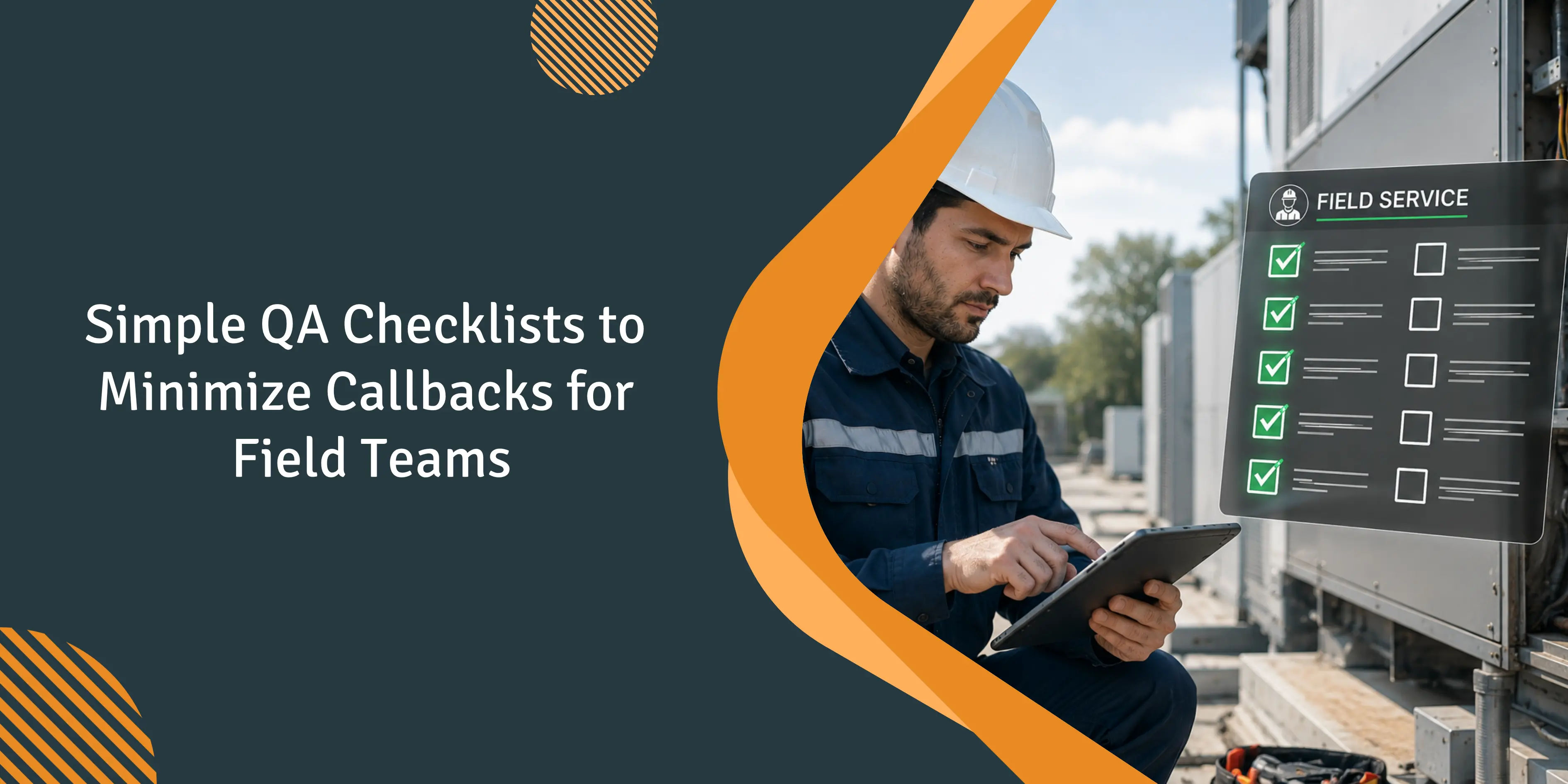 Field Service QA Checklists: How to Cut Callbacks in Small Service Shops