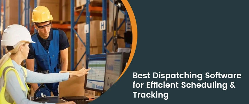 How to Select Dispatching Software Best-suited for Your Business