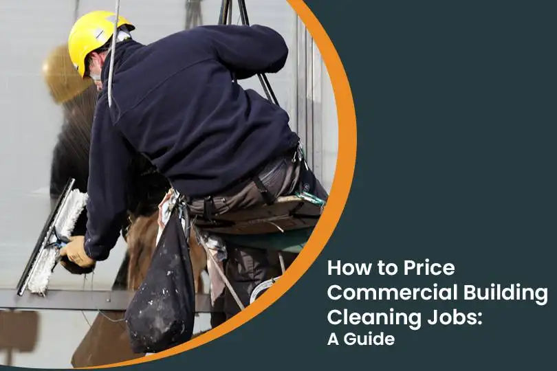 How Much Should You Charge for Commercial Building Cleaning Services: All You Need to Know