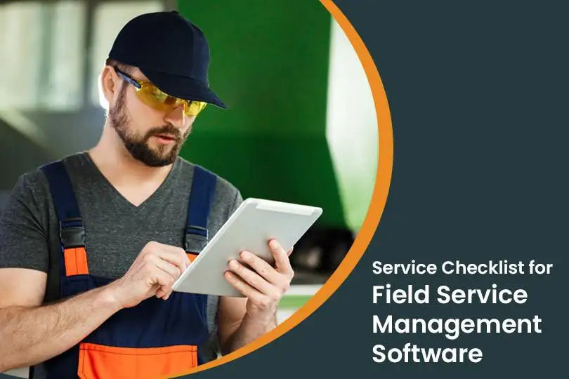 Field Service Management Requirement Checklist for Service Businesses