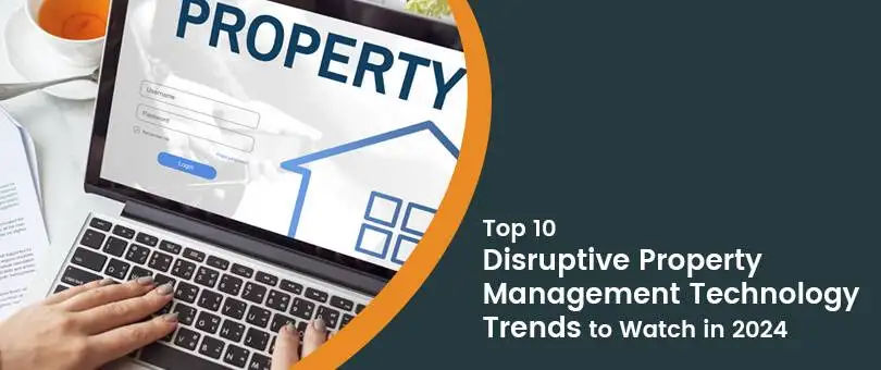 Top 10 Disruptive Property Management Technology Trends to Watch Out for in 2025