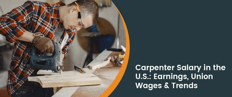 Navigating Carpenter Salaries in the U.S.: A Comprehensive Guide to Earnings, Union Wages, and Regional Variations