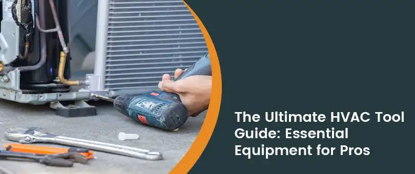The Ultimate Guide to Essential HVAC tools: Enhance your service efficiency and business growth