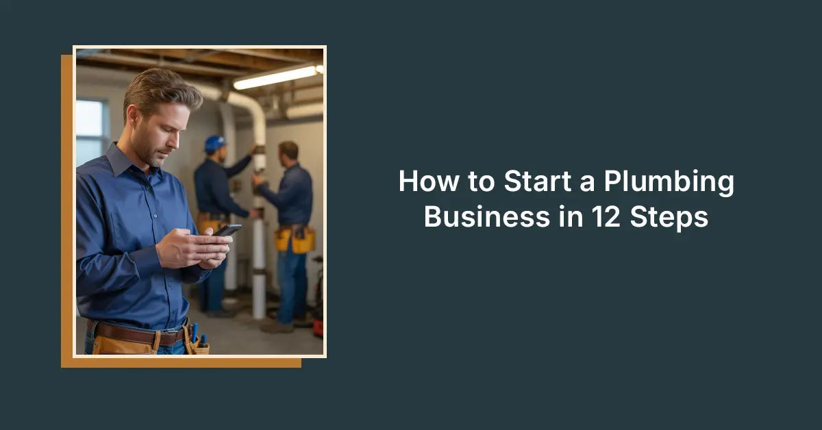 The Complete 12-Step Guide to Starting a Successful Plumbing Business