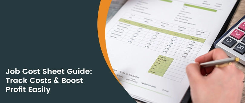 The Ultimate Guide to Job Cost Sheets: How to Track Job Costs and Improve Profitability