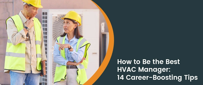 How to Be the Best HVAC Service Manager: 14 Tips to Boost Your Career?