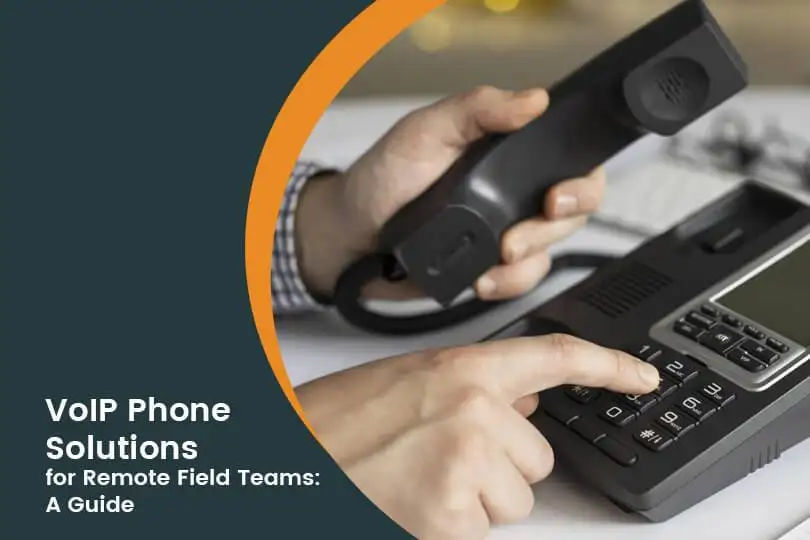 VoIP Phone Solutions for Remote Field Teams: A Complete Guide for Service Businesses