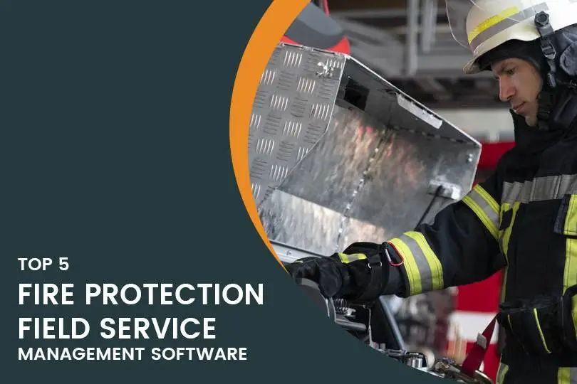 Top 6 Fire Protection Field Service Management Software to Grow Your Business