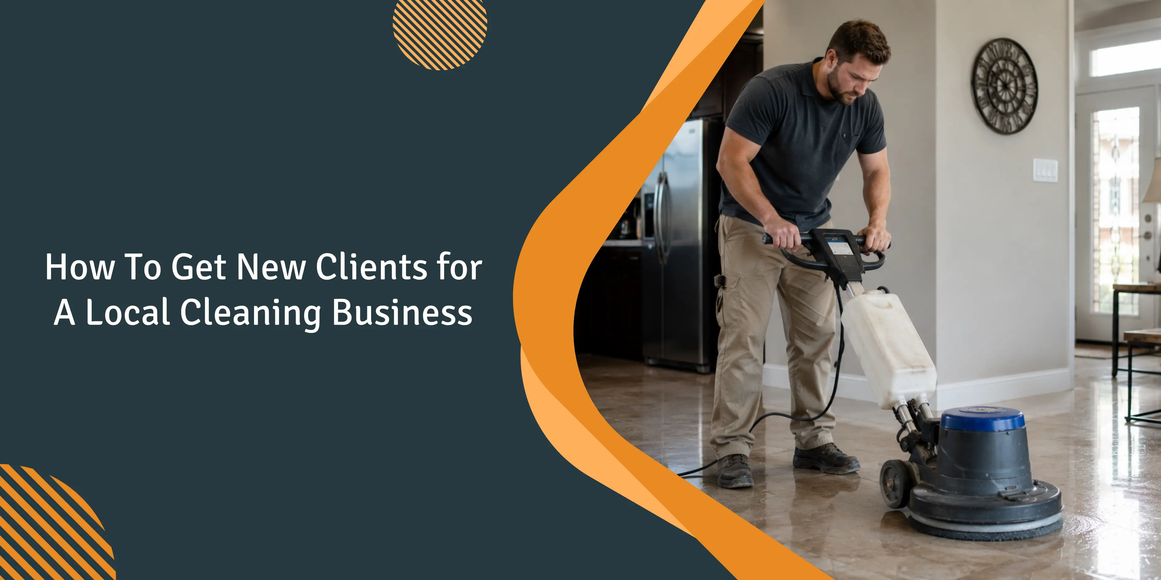 How to Get Clients for a Cleaning Business: The First-25 Playbook