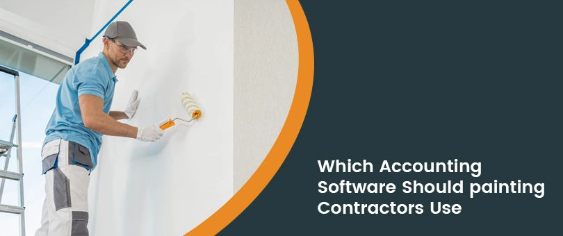 The Best Accounting Software for Painting Contractors: Make Fewer Errors and More Money