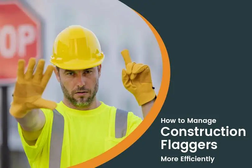 How to Handle A Construction Zone with Human Flaggers: Best Tips