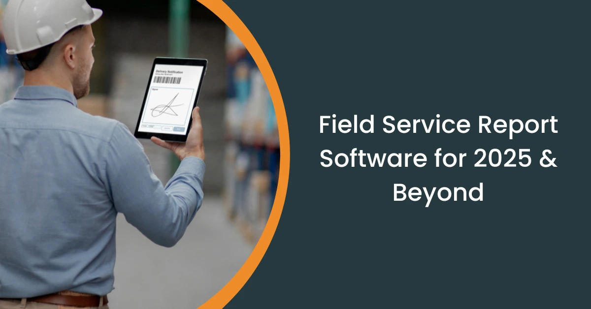 Field Service Reporting Software: Streamline Your Operations