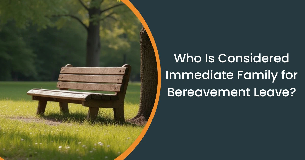 Who Is Considered Immediate Family for Bereavement Leave: A 2025 Guide