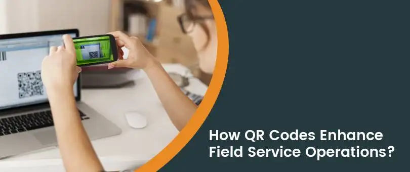 How QR Codes Enhance Field Service Operations?