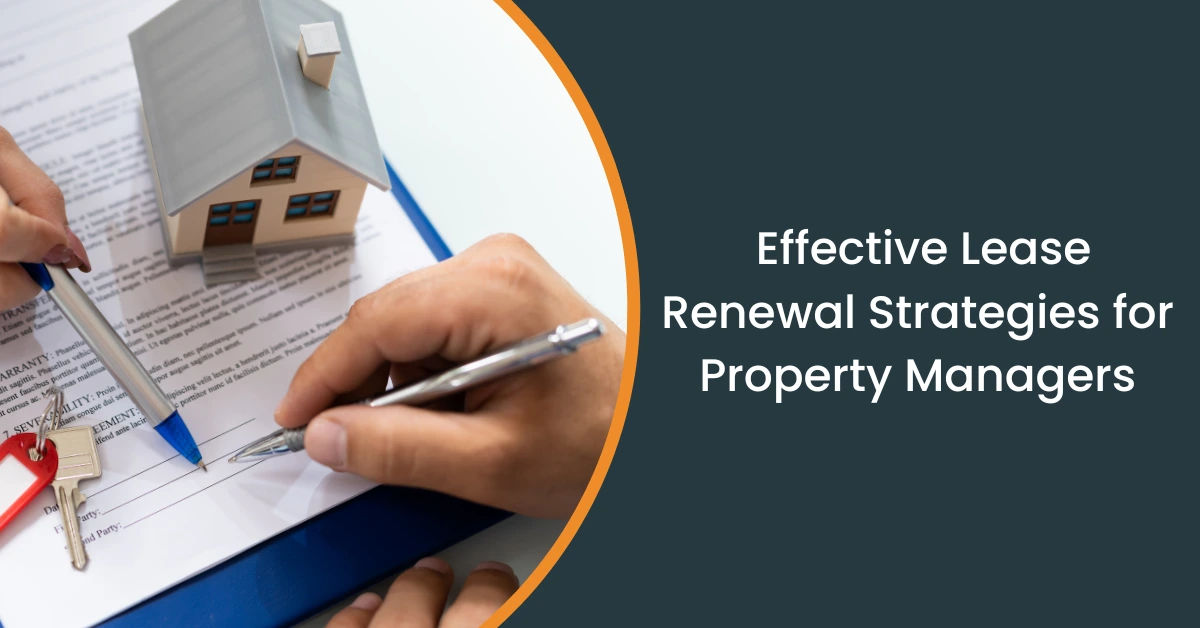 How Property Managers Can Effectively Handle Lease Renewals