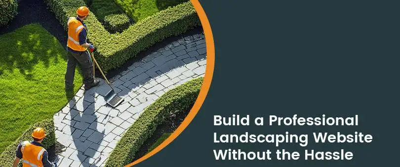 Build a Professional Landscaping Website Without the Hassle