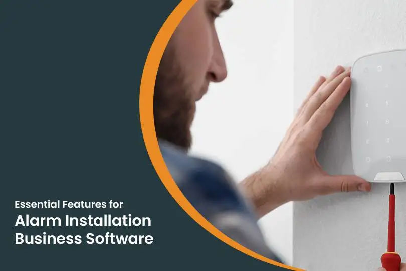 Your Alarm Installation Business needs these 5 Field Service Software Features